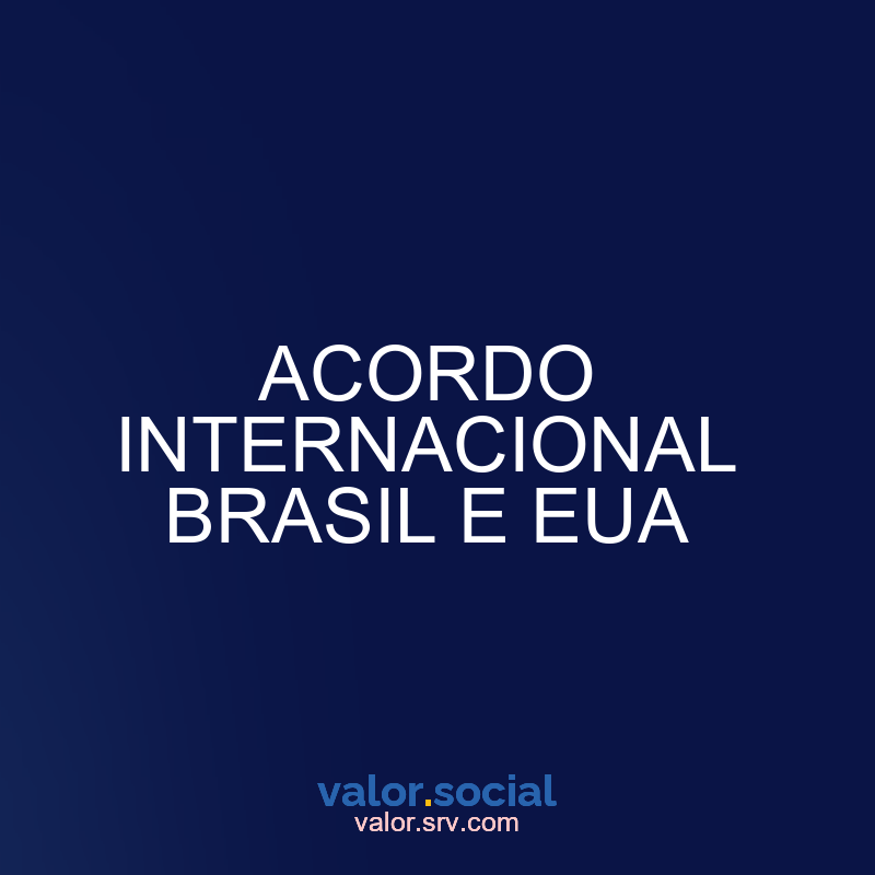 Acordo Internacional Brasil e EUA.