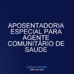 Aposentadoria especial para agente comunitário de saúde