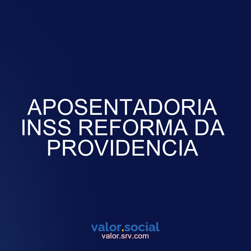 Providence Inss Reforma da aposentadoria