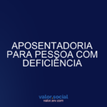 Aposentadoria para pessoas com deficiência