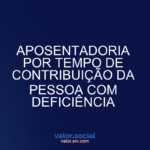 Aposentadoria para o tempo de contribuição das pessoas com deficiência