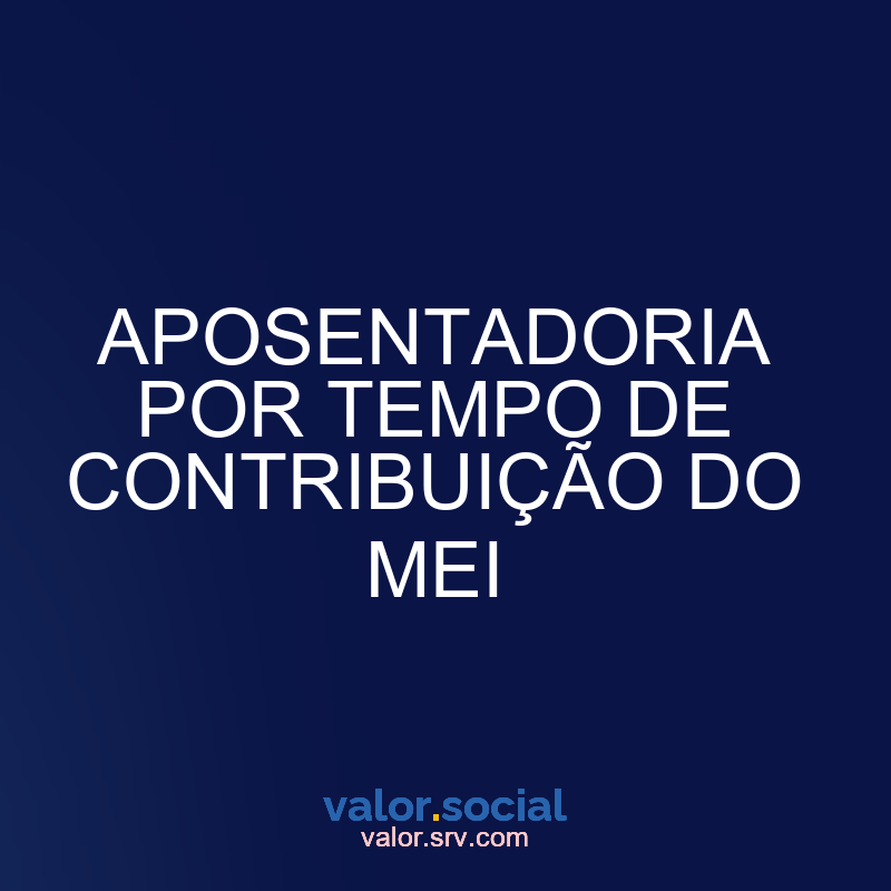 Aposentadoria para o tempo de contribuição de Mei