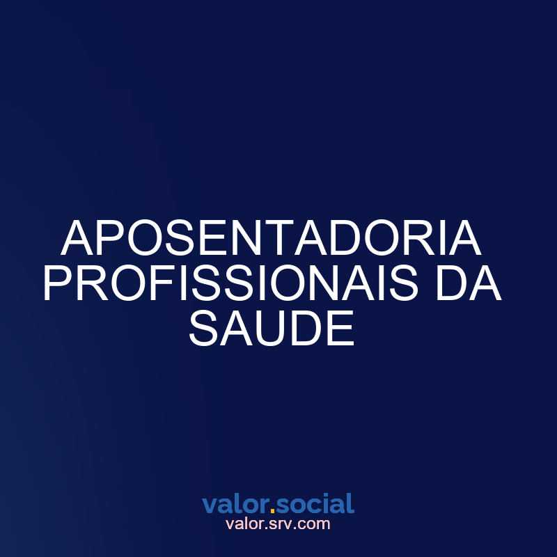 Aposentadoria de Saúde Profissional