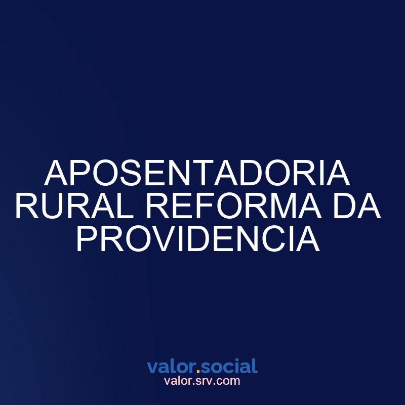 Reforma rural de aposentadoria da providência