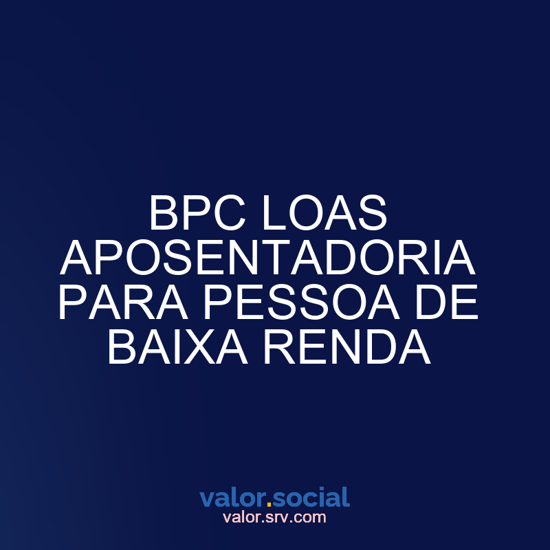 BPC Loas Retiro para uma pessoa baixa