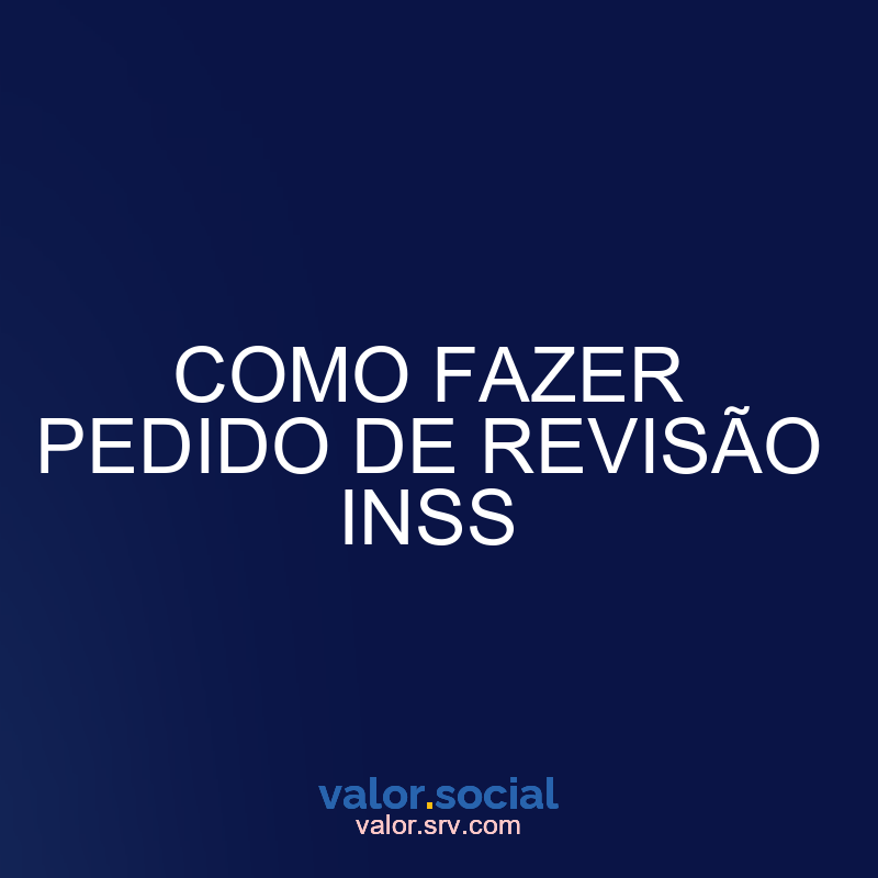 Como solicitar a revisão do INSS