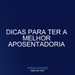 Dicas para ter a melhor aposentadoria