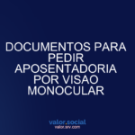 Documentos para solicitar a aposentadoria por visão monocular