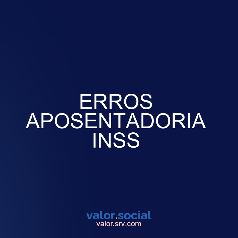 Erros de aposentadoria do INSS