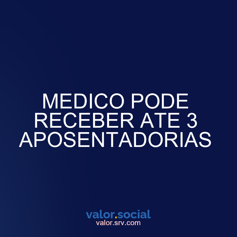 O médico pode receber até 3 pensões