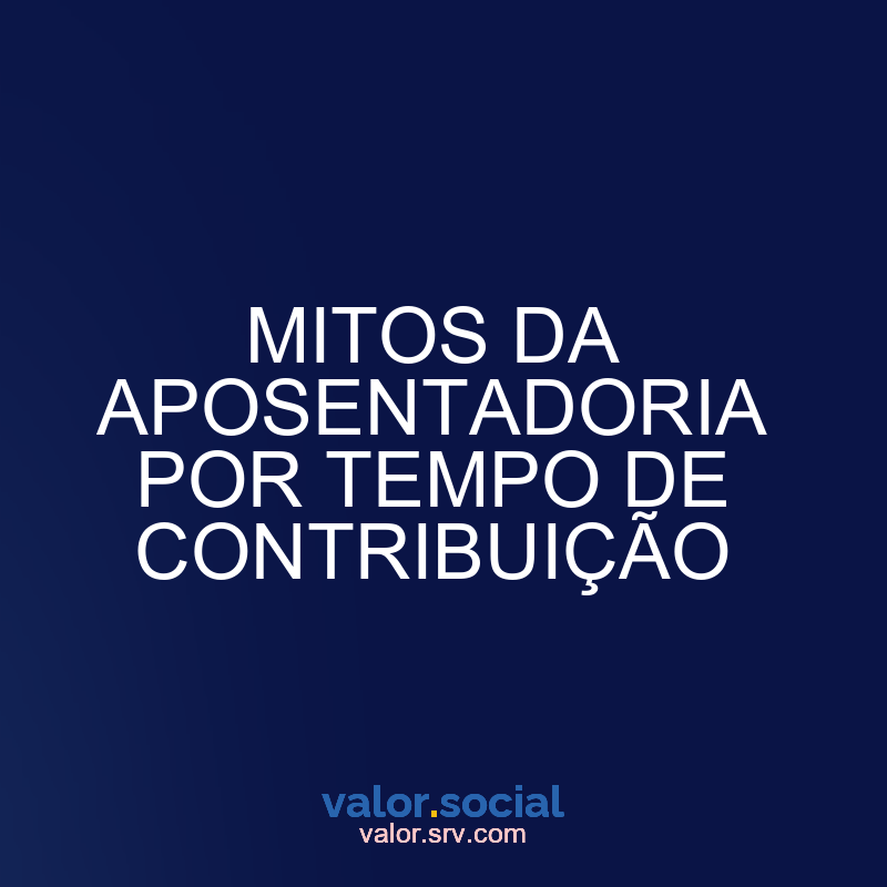 Aposentadoria myts para tempo de contribuição