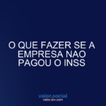 O que fazer se a empresa não pagasse o INSS