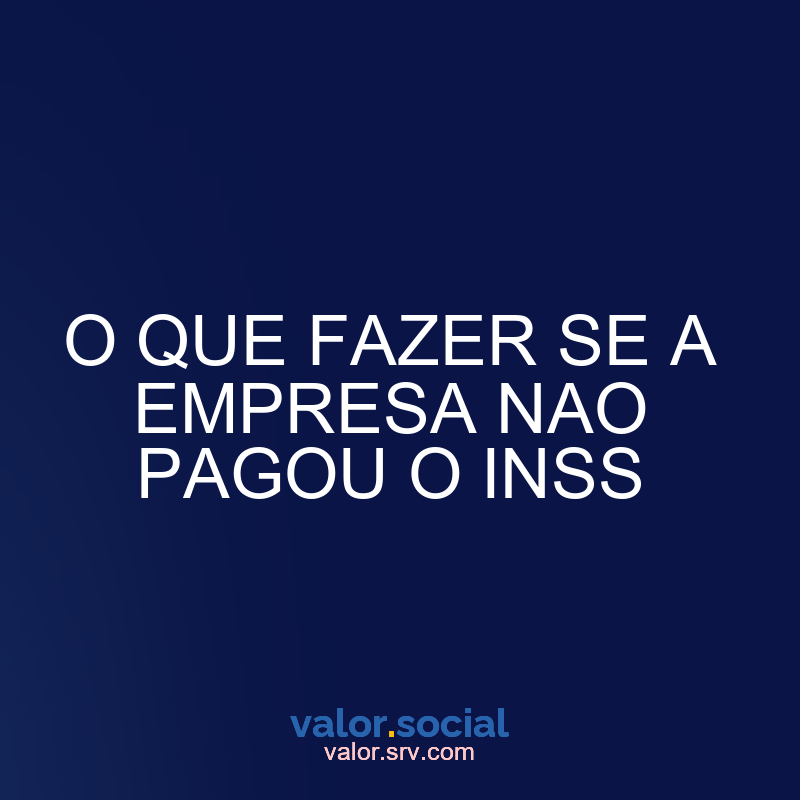 O que fazer se a empresa não pagasse o INSS