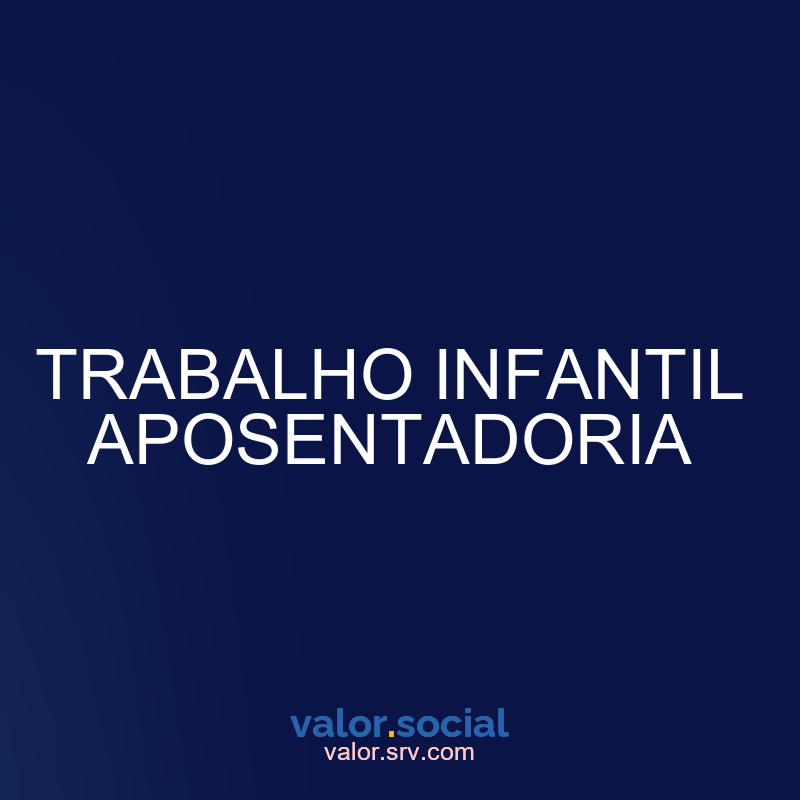 Aposentadoria do trabalho infantil