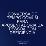Conversação de tempo comum para a aposentadoria de pessoas com deficiência